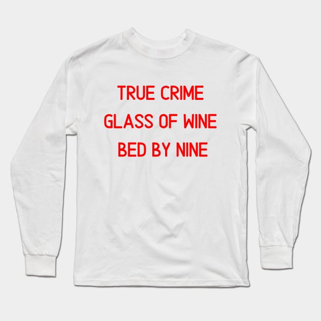 True Crime Glass Of Wine In Bed By Nine Long Sleeve T-Shirt by BBbtq